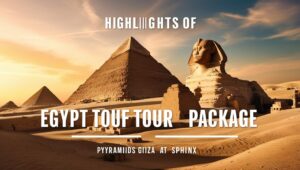 Top Highlights Included in Egypt Tour Packages