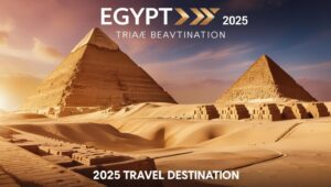 Why Egypt Should Be Your 2025 Destination